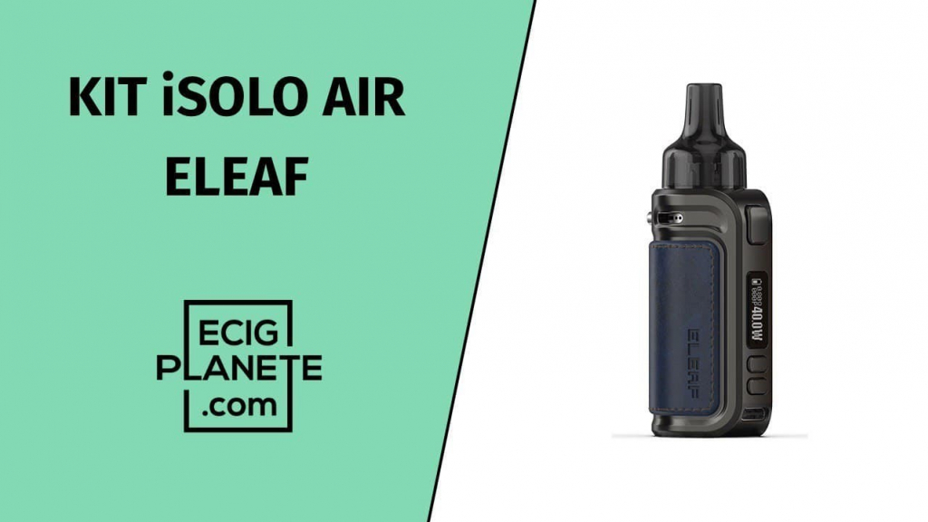 Test du kit iSolo Air de chez Eleaf